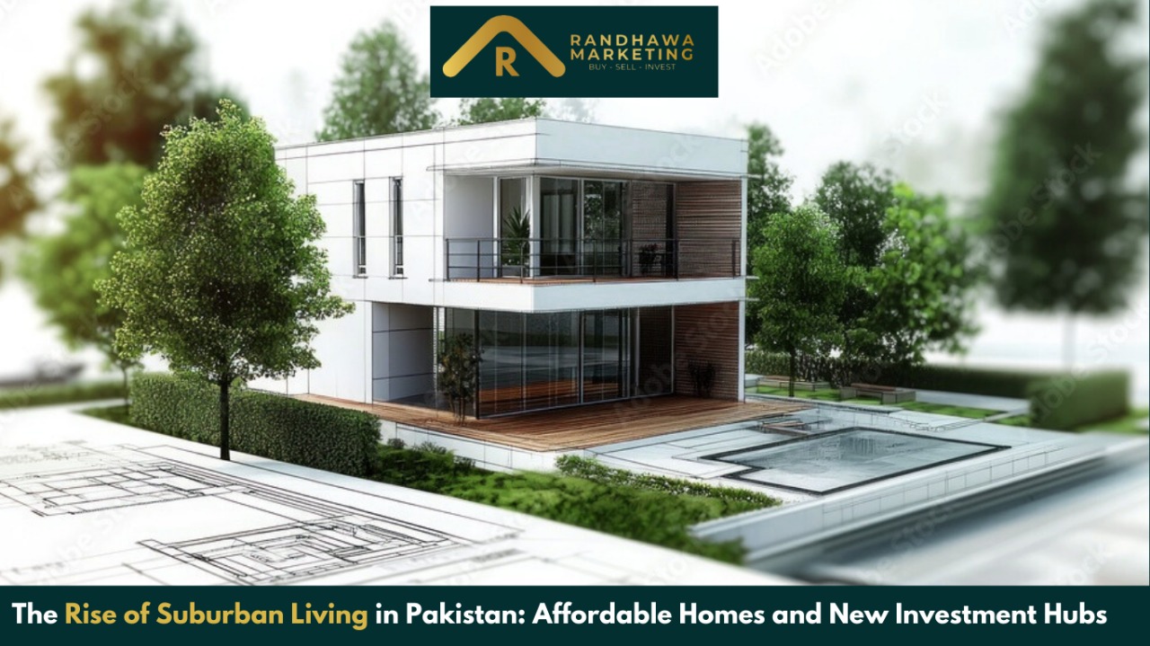 The Rise of Suburban Living in Pakistan: Affordable Homes and New Investment Hubs